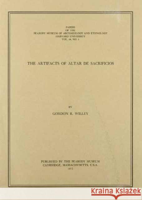 The Artifacts of Altar de Sacrificios Gordon Randolph Willey 9780873651837 Peabody Museum of Archaeology and Ethnology,