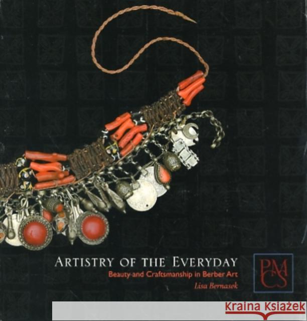 Artistry of the Everyday: Beauty and Craftsmanship in Berber Art Bernasek, Lisa 9780873654050 Peabody Museum Press Harvard University