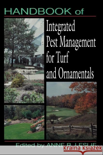 Handbook of Integrated Pest Management for Turf and Ornamentals Anne R. Leslie 9780873713504 CRC Press