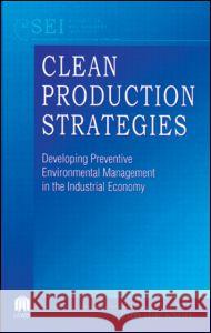 Clean Production Strategies Developing Preventive Environmental Management in the Industrial Economy Jackson Jackson Tim Jackson Tim Jackson 9780873718844 CRC
