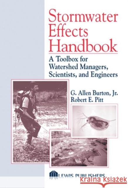Stormwater Effects Handbook : A Toolbox for Watershed Managers, Scientists, and Engineers G. Allen, Jr. Burton Robert Pitt 9780873719247 Lewis Publishers