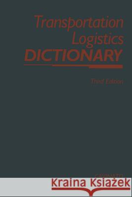Transportation-Logistics Dictionary J. Cavinato Joseph L. Cavinato 9780874080506 Springer
