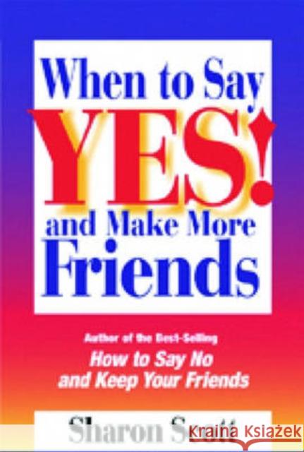 When to Say Yes! : And Make More Friends Sharon Scott 9780874250664 HRD Press