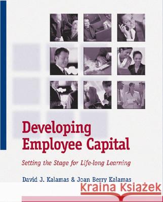 Developing Employee Capital David J. Kalamas Joan Berry Kalamas 9780874257687 Human Resource Development Press