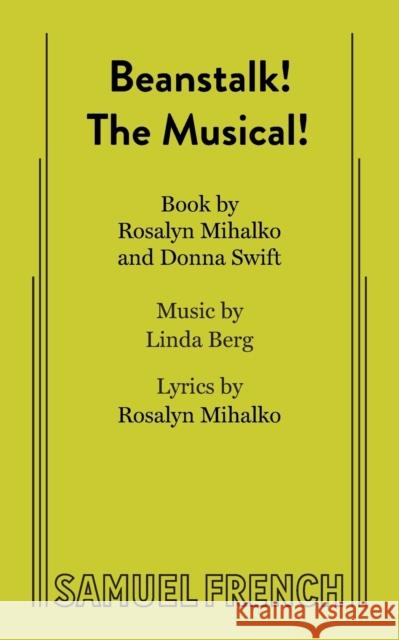 Beanstalk! the Musical! Ross Mihalko Donna Swift Linda Berg 9780874402995