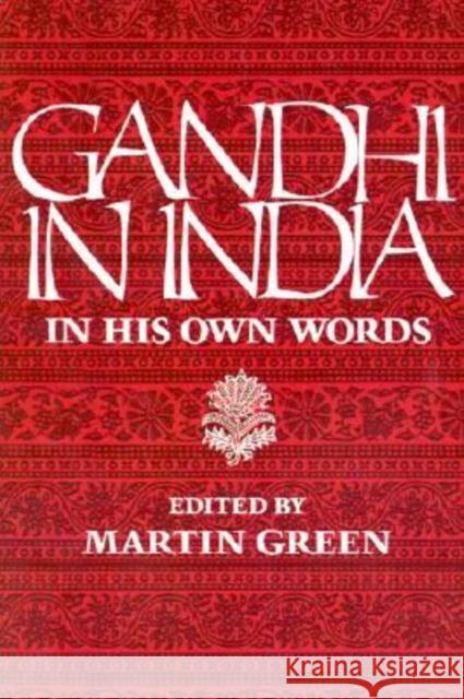 Gandhi in India: In His Own Words Gandhi, Mahatma 9780874514186 University Press of New England