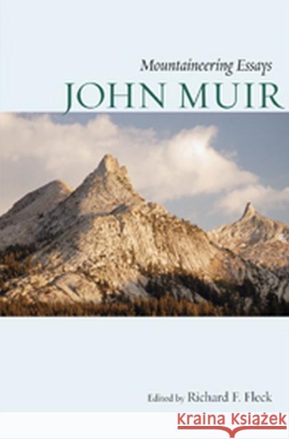 Mountaineering Essays John Muir Richard F. Fleck 9780874805444 University of Utah Press