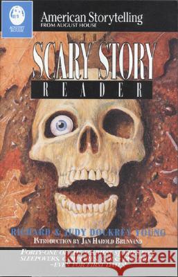 The Scary Story Reader: Forty-One of the Scariest Stories for Sleepovers, Campfires, Car & Bus Trips--Even for First Dates! Richard Young, Judy Dockrey Young, Wendell E. Hall, Wendell E. Hall 9780874833829