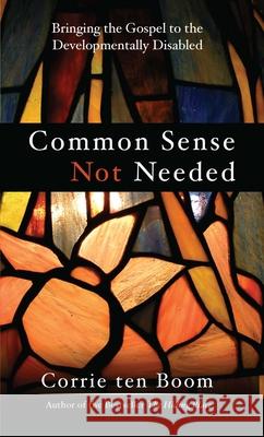 Common Sense Not Needed Ten Boom, Corrie 9780875083094 Christian Literature Crusade