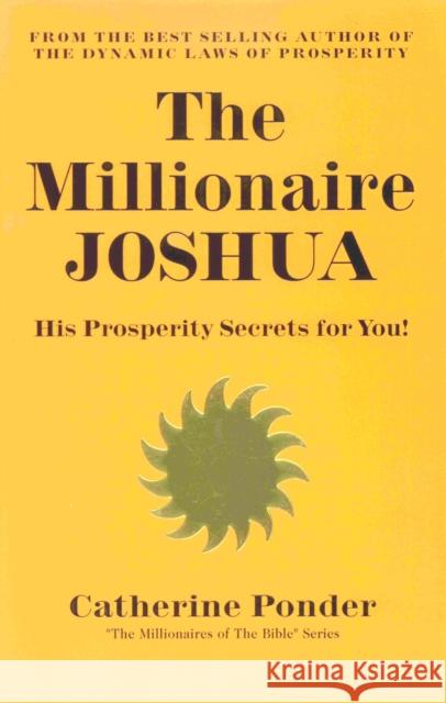 The Millionaire Joshua: His Prosperity Secrets for You! (Millionaires of the Bible Series) Ponder, Catherine 9780875162539 DeVorss & Company