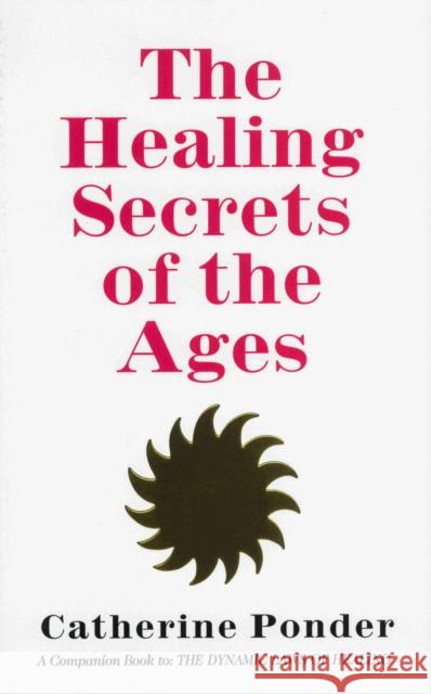The Healing Secrets of the Ages Ponder, Catherine 9780875165509 DeVorss & Company