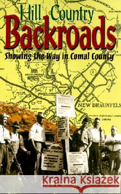 Hill Country Backroads: Showing the Way in Comal County Laurie E. Jasinski 9780875652399 Texas Christian University Press
