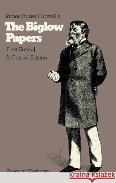 James Russell Lowell's the Biglow Papers: A Critical Edition Wortham, Thomas 9780875800530