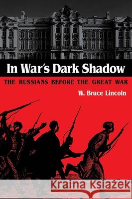 In War's Dark Shadow Lincoln, W. Bruce 9780875805979 Northern Illinois University Press