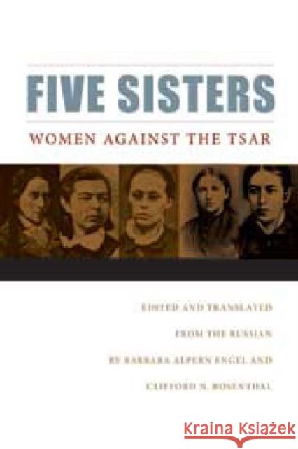 Five Sisters: Women Against the Tsar Engel, Barbara Alpern 9780875806907 Northern Illinois University Press