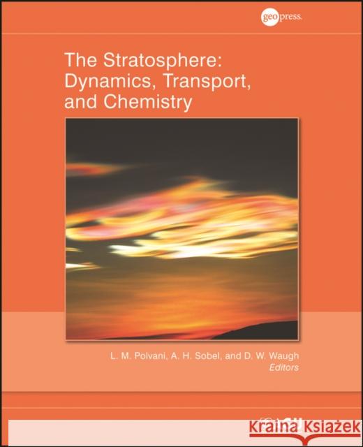 The Stratosphere: Dynamics, Transport, and Chemistry Polvani, L. M. 9780875904795 0