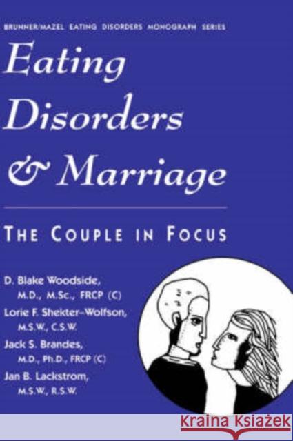 Eating Disorders and Marriage: The Couple in Focus Jan B. Woodside, D. Blake 9780876307052 0