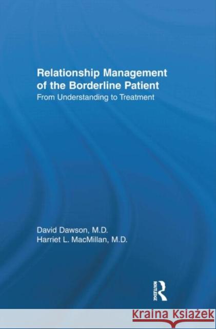 Relationship Management Of The Borderline Patient : From Understanding To Treatment David Dawson Harriet L. MacMillan 9780876307144 Brunner/Mazel Publisher