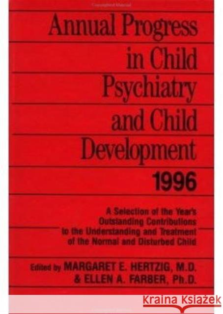 Annual Progress in Child Psychiatry and Child Development 1996 Magaret E., M.D. Hertzig Ellen A. Farber Margaret E. Hertzig 9780876308288 Brunner/Mazel Publisher