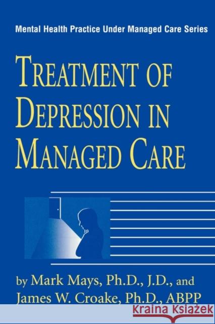Treatment Of Depression In Managed Care Mark Mays James W. Croake S. Richard Sauber 9780876308295