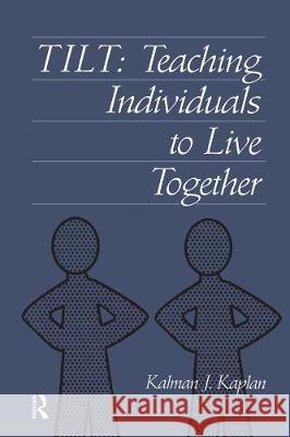 Tilt : Teaching Individuals To Live Together Kalman J. Kaplan Kalman J. Kaplan  9780876309278 Taylor & Francis