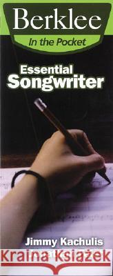 Essential Songwriter: Craft Great Songs & Become a Better Songwriter Jonathan Feist Jimmy Kachulis Hal Leonard Publishing Corporation 9780876390542