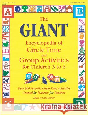 The Giant Encyclopedia of Circle Time and Group Activities: For Children 3 to 6 Kathy Charner Rebecca Jones 9780876591819 Gryphon House
