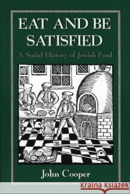 Eat and Be Satisfied: A Social History of Jewish Food Cooper, John 9780876683163 Jason Aronson