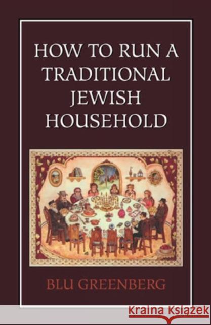 How to Run a Traditional Jewish Household Blu Greenberg 9780876688823