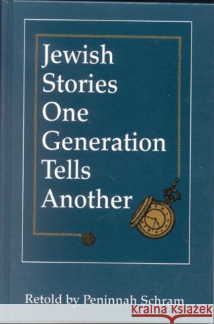 Jewish Stories One Generation Tells Another Peninnah Schram 9780876689677 Jason Aronson