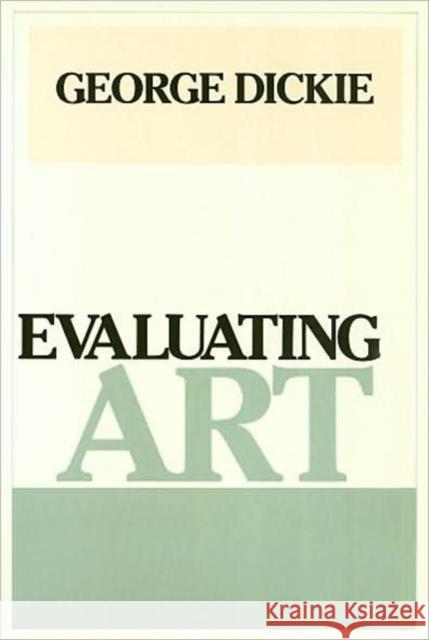 Evaluating Art George Dickie 9780877226833 Temple University Press