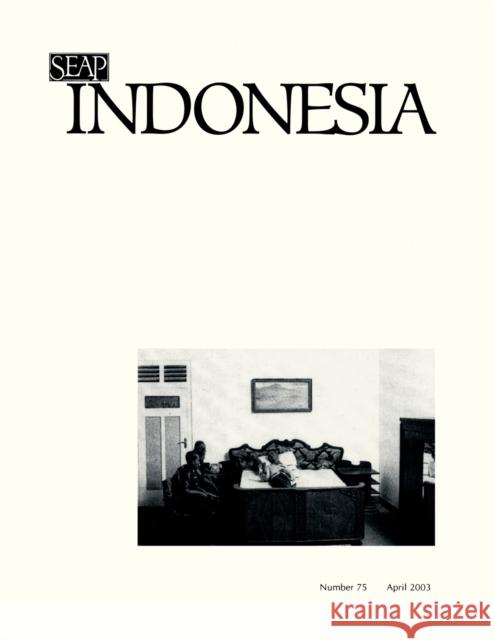 Indonesia Journal: April 2003 Benedict R. O'g Anderson James T. Siegel Takashi Shiraishi 9780877278757 Southeast Asia Program Publications