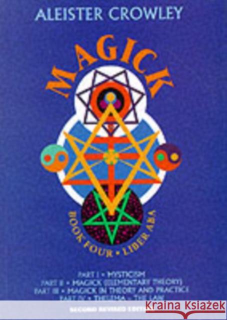 Magick: Book Four Parts I-Iv Aleister (Aleister Crowley) Crowley 9780877289197 Red Wheel/Weiser