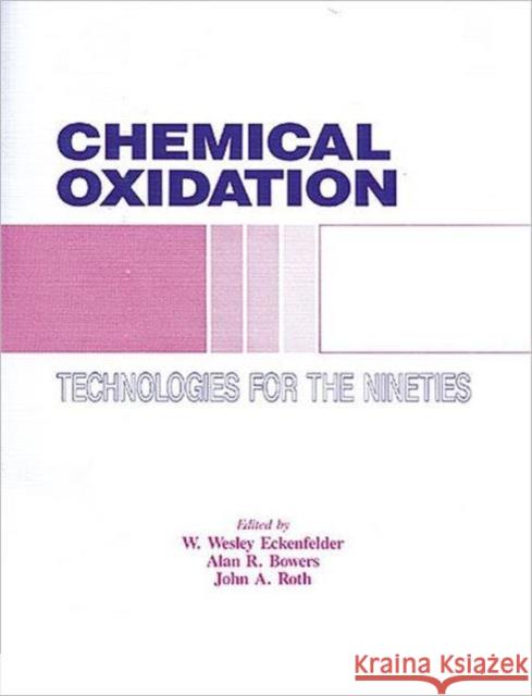 Chemical Oxidation: Technologies for the Nineties Roth, John A. 9780877628958