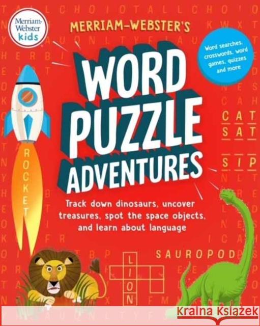 Merriam-Webster's Word Puzzle Adventures: Track Down Dinosaurs, Uncover Treasures, Spot the Space Objects, and Learn about Language in 100 Word Puzzles! Merriam-Webster 9780877791447