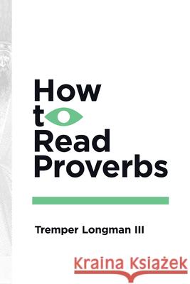 How to Read Proverbs Tremper, III Longman 9780877849421 InterVarsity Press