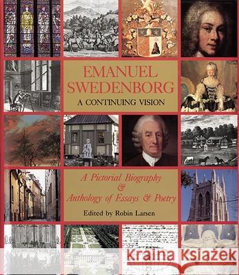 Emanuel Swedenborg: A Continuing Vision Robin Larsen Stephen Larsen James F. Lawrence 9780877851370