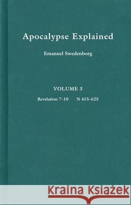 Apocalypse Explained, Volume 3 Emanuel Swedenborg John C. Ager John Whitehead 9780877852049 Swedenborg Foundation