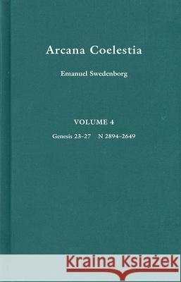 Arcana Coelestia: Genesis 23-27, Numbers 2894-3649 Emanuel Swedenborg John Faulkner Potts John Clowes 9780877852193 Swedenborg Foundation