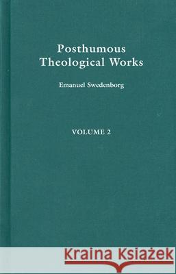 Posthumous Theological Works 2 Emanuel Swedenborg 9780877852896 Swedenborg Foundation
