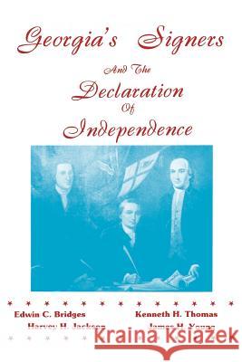 Georgia's Signers and the Declaration of Independence Harvey H., III Jackson Edwin C. Bridges Kenneth H., Jr. Thomas 9780877973157 Cherokee Publishing Company (GA)