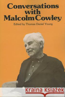 Conversations with Malcolm Cowley Malcolm Cowley Thomas D. Young 9780878052912
