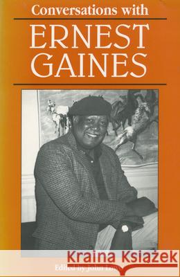 Conversations with Ernest Gaines John Lowe Ernest J. Gaines 9780878057832 University Press of Mississippi