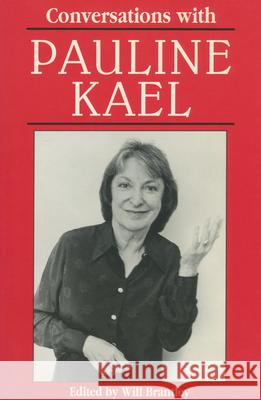 Conversations with Pauline Kael Will Brantley Pauline Kael 9780878058990 University Press of Mississippi