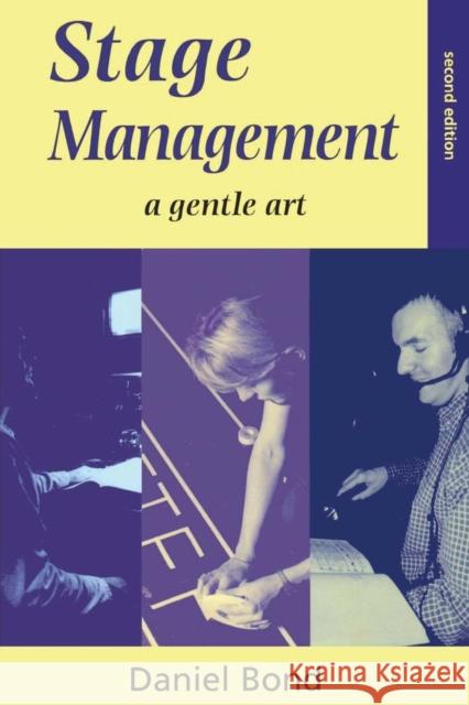 Stage Management : A Gentle Art Daniel Bond 9780878300679 Routledge