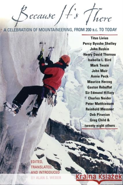 Because It's There: A Celebration of Mountaineering from 200 B.C. to Today Weber, Alan 9780878333035 Taylor Trade Publishing