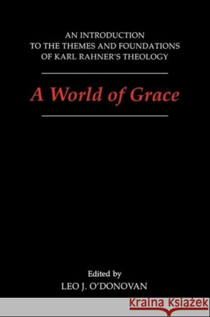 A World of Grace: An Introduction to the Themes and Foundations of Karl Rahner's Theology O'Donovan, Leo J. 9780878405961 Georgetown University Press