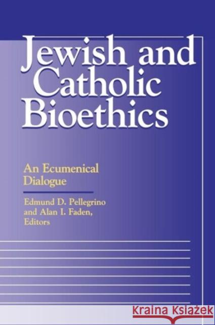 Jewish and Catholic Bioethics: An Ecumenical Dialogue Pellegrino, Edmund D. 9780878407460 Georgetown University Press