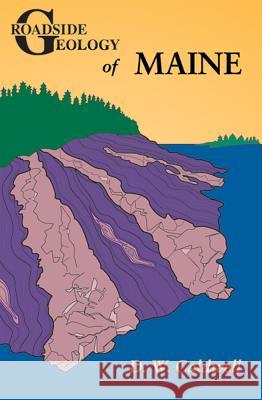 Roadside Geology of Maine D. W. Caldwell Caldwell 9780878423750 Mountain Press Publishing Company