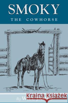 Smoky the Cowhorse Will James Will James Tom J. Ulrich 9780878424139 Mountain Press Publishing Company